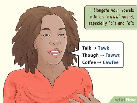 Step 3 Elongate your vowels into an "awww" sound, especially "a"s and "o"s.