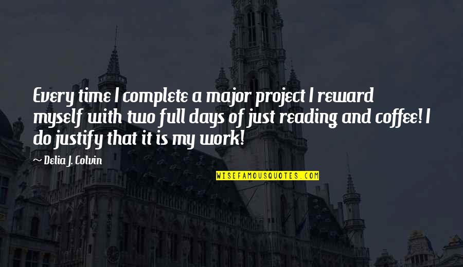 Symbolon Quotes By Delia J. Colvin: Every time I complete a major project I