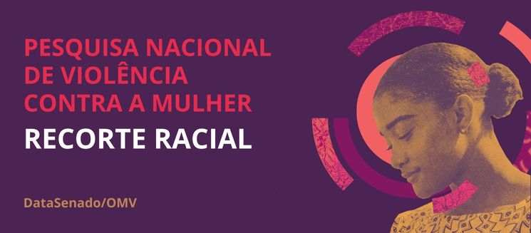 Pesquisa Nacional de Violência contra a Mulher - recorte racial